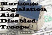 Severely Disabled Active Duty Troops Will Benefit Under New Mortgage Legislation